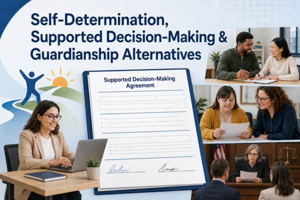Self-Determination Supported Decision-Making and Alternative to Guardianship - CEUs: 1.0